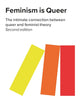 Feminism is Queer: The Intimate Connection between Queer and Feminist Theory