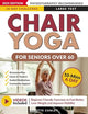 Chair Yoga for Seniors Over 60: Your 28 Day Plan with Easy To Follow, Beginner Friendly Exercises to Feel Better, Lose Weight and Improve Mobility In Just 10-Minutes a Day (Workout Books)