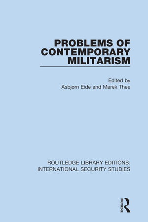 Problems of Contemporary Militarism (Routledge Library Editions: International Security Studies)