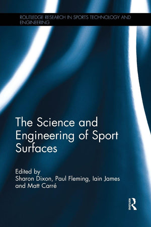The Science and Engineering of Sport Surfaces (Routledge Research in Sports Technology and Engineering)