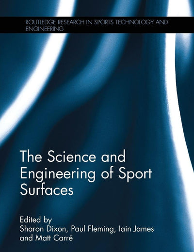 The Science and Engineering of Sport Surfaces (Routledge Research in Sports Technology and Engineering)