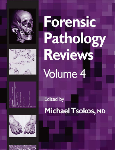 Forensic Pathology Reviews Vol 4: Forensic Pathology Reviews, Volume 4