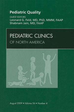 Pediatric Quality, An Issue of Pediatric Clinics (Volume 56-4) (The Clinics: Internal Medicine, Volume 56-4)