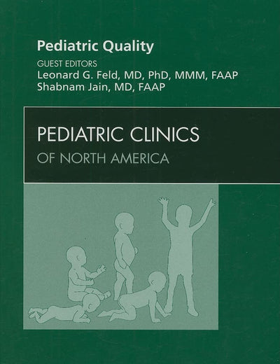Pediatric Quality, An Issue of Pediatric Clinics (Volume 56-4) (The Clinics: Internal Medicine, Volume 56-4)
