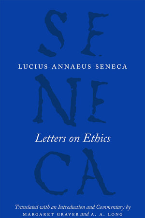 Letters on Ethics: To Lucilius (The Complete Works of Lucius Annaeus Seneca)