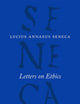Letters on Ethics: To Lucilius (The Complete Works of Lucius Annaeus Seneca)