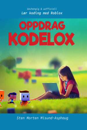 Oppdrag Kodelox: Lær koding med Roblox (Uavhengig og uoffisiell) (Norwegian Bokmal Edition)