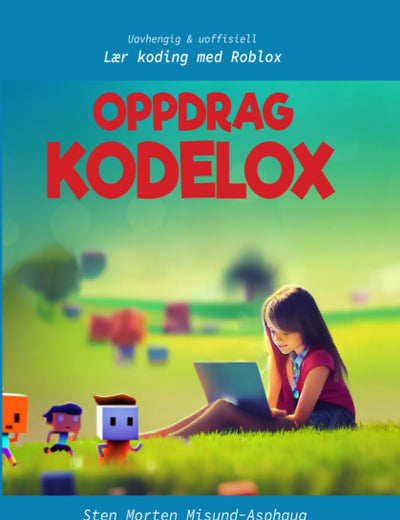 Oppdrag Kodelox: Lær koding med Roblox (Uavhengig og uoffisiell) (Norwegian Bokmal Edition)