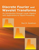DISCRETE FOURIER AND WAVELET TRANSFORMS: AN INTRODUCTION THROUGH LINEAR ALGEBRA WITH APPLICATIONS TO SIGNAL PROCESSING