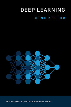Deep Learning (The MIT Press Essential Knowledge series)