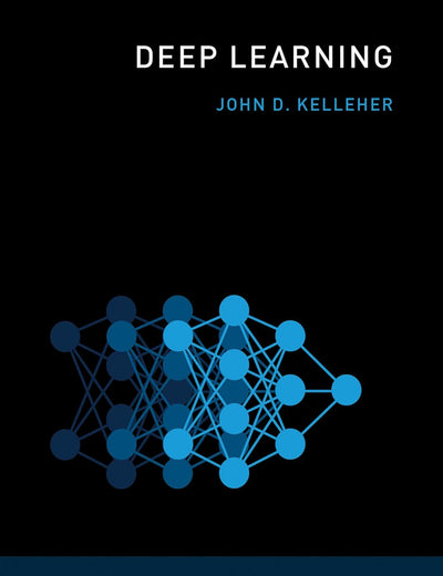 Deep Learning (The MIT Press Essential Knowledge series)