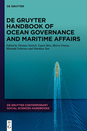 De Gruyter Handbook of Ocean Governance and Maritime Affairs (De Gruyter Contemporary Social Sciences Handbooks, 23)