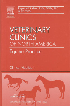 Clinical Nutrition, An Issue of Veterinary Clinics: Equine Practice (Volume 25-1) (The Clinics: Veterinary Medicine, Volume 25-1)