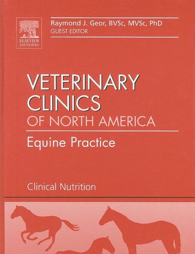 Clinical Nutrition, An Issue of Veterinary Clinics: Equine Practice (Volume 25-1) (The Clinics: Veterinary Medicine, Volume 25-1)