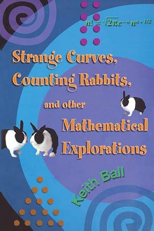 Strange Curves, Counting Rabbits, & Other Mathematical Explorations