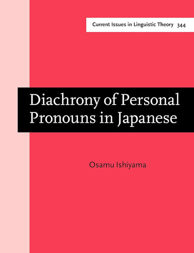 Diachrony of Personal Pronouns in Japanese (Current Issues in Linguistic Theory)