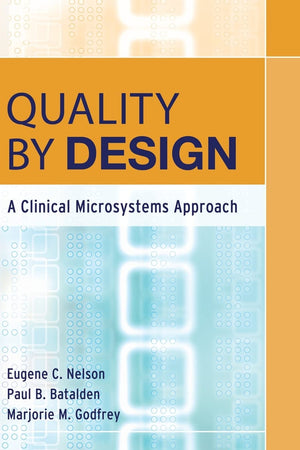 Quality By Design: A Clinical Microsystems Approach