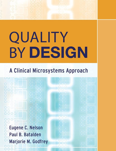 Quality By Design: A Clinical Microsystems Approach