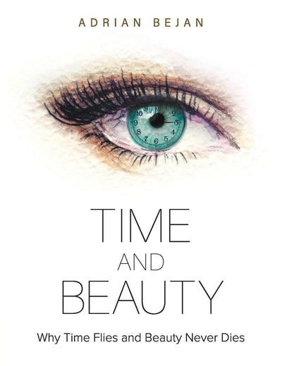 Time And Beauty: Why Time Flies And Beauty Never Dies