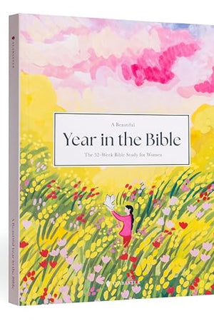 A Beautiful Year in the Bible: The 52-Week Bible Study for Women