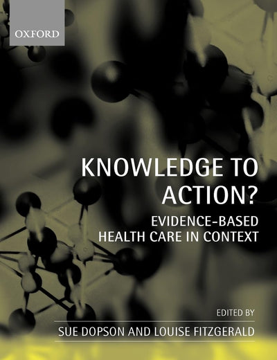 Knowledge to Action?: Evidence-Based Health Care in Context