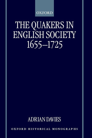 The Quakers in English Society, 1655-1725 (Oxford Historical Monographs)