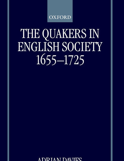 The Quakers in English Society, 1655-1725 (Oxford Historical Monographs)