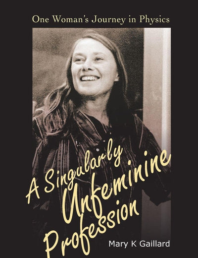 Singularly Unfeminine Profession, A: One Woman's Journey In Physics