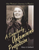 Singularly Unfeminine Profession, A: One Woman's Journey In Physics