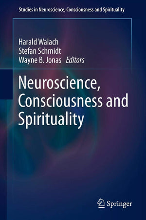 Neuroscience, Consciousness and Spirituality (Studies in Neuroscience, Consciousness and Spirituality, 1)