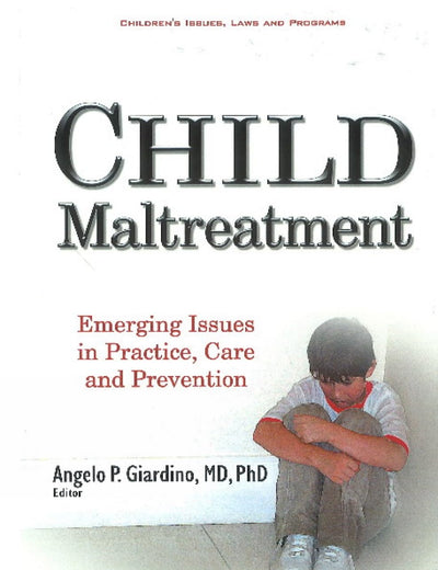 Child Maltreatment: Emerging Issues in Practice, Care and Prevention