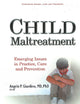 Child Maltreatment: Emerging Issues in Practice, Care and Prevention