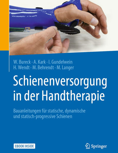 Schienenversorgung in der Handtherapie: Bauanleitungen für statische, dynamische und statisch-progressive Schienen (German Edition)