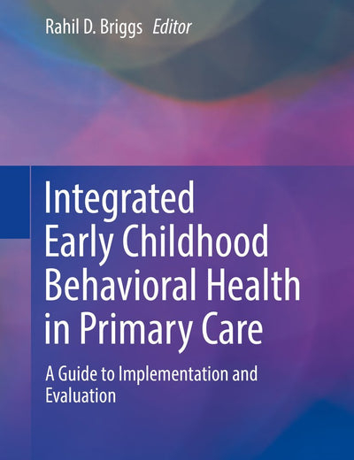 Integrated Early Childhood Behavioral Health in Primary Care: A Guide to Implementation and Evaluation