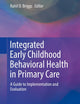 Integrated Early Childhood Behavioral Health in Primary Care: A Guide to Implementation and Evaluation