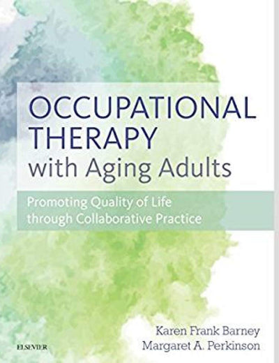 Occupational Therapy with Aging Adults: Promoting Quality of Life through Collaborative Practice
