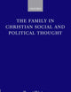 The Family in Christian Social and Political Thought (Oxford Studies in Theological Ethics)