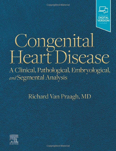 Congenital Heart Disease: A Clinical, Pathological, Embryological, and Segmental Analysis