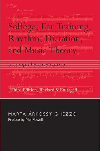 Solfege, Ear Training, Rhythm, Dictation, and Music Theory: A Comprehensive Course
