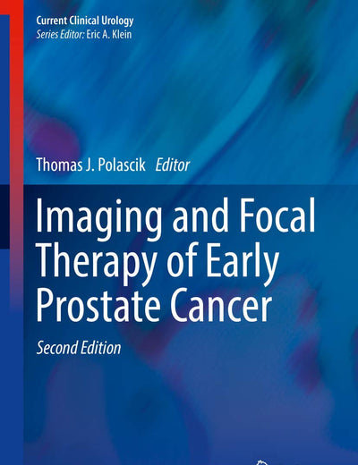 Imaging and Focal Therapy of Early Prostate Cancer (Current Clinical Urology)