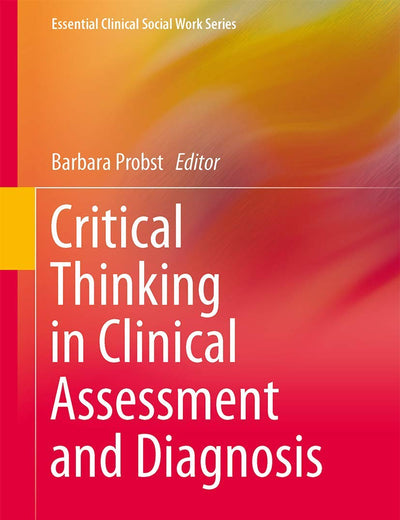 Critical Thinking in Clinical Assessment and Diagnosis (Essential Clinical Social Work Series)