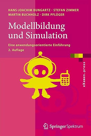 Modellbildung und Simulation: Eine anwendungsorientierte Einführung (eXamen.press) (German Edition)