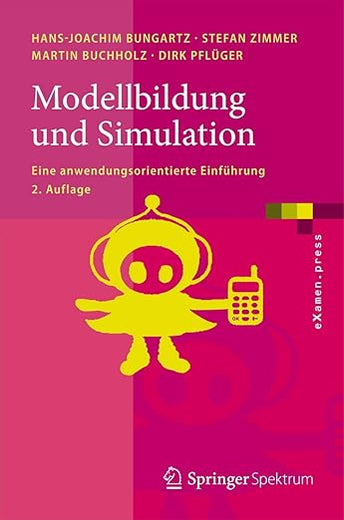 Modellbildung und Simulation: Eine anwendungsorientierte Einführung (eXamen.press) (German Edition)