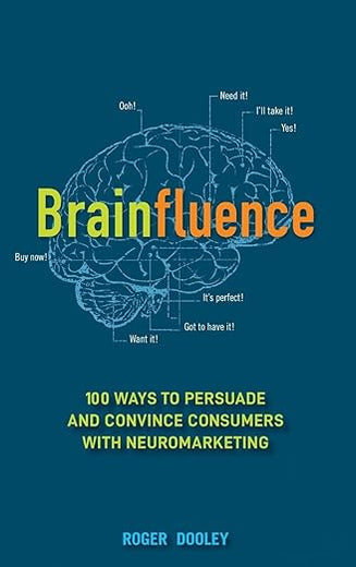 Brainfluence: 100 Ways to Persuade and Convince Consumers with Neuromarketing