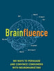 Brainfluence: 100 Ways to Persuade and Convince Consumers with Neuromarketing