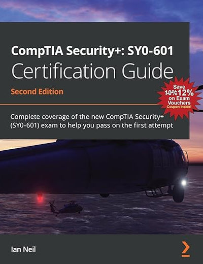 CompTIA Security+: SY0-601 Certification Guide: Complete coverage of the new CompTIA Security+ (SY0-601) exam to help you pass on the first attempt