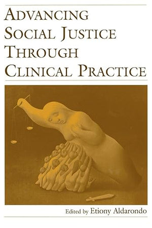 Advancing Social Justice Through Clinical Practice