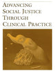 Advancing Social Justice Through Clinical Practice
