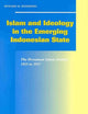 Islam and Ideology in the Emerging Indonesian State: The Persatuan Islam (Persis), 1923 to 1957 (Social, Economic and Political Studies of the Middle East and Asia, 78)
