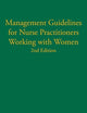 Management Guidelines for Nurse Practitioners Working with Women: 2nd Edition